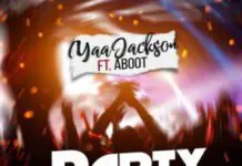 Yaa Jackson Ft Aboot - Party
