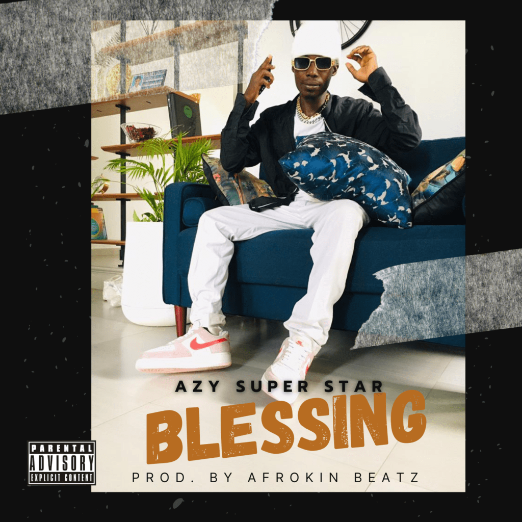 Azy Super Star - Blessing (Prod By Afrokin Beat)