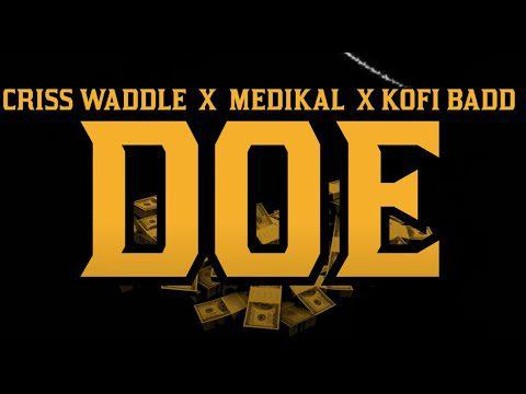Criss Waddle x Medikal x Kofi Badd - Doe