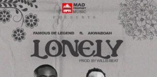 Famous De Legend Ft Akwaboah – Lonely (Prod by Williz Beatz)
