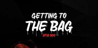 Efia Odo - Getting To The Bag