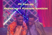 Akwaboah Ft Kwabena Kwabena - My Darling