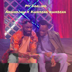 Akwaboah Ft Kwabena Kwabena - My Darling