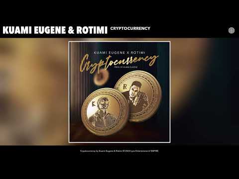 Kuami Eugene & Rotimi - Cryptocurrency 