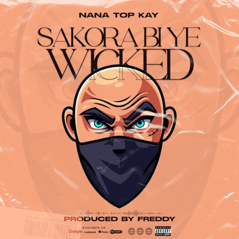 Nana Top Kay - Sakora Biy3 Wicked (Prod By Freddy)