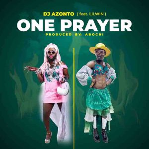 DJ Azonto Ft Lilwin - One Prayer