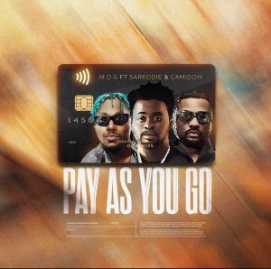 MOG Ft Sarkodie & Camidoh - Pay As You Go