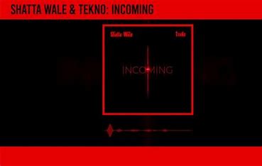 Shatta Wale and Tekno - Incoming