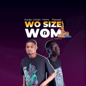 Kwaku Lincoln Ft Paswed - Wo Size Wom