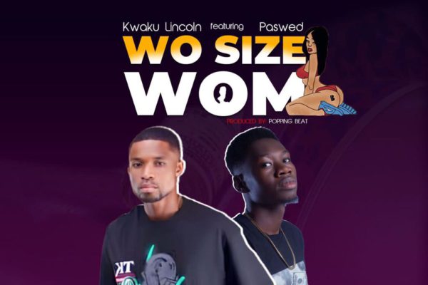 Kwaku Lincoln Ft Paswed - Wo Size Wom