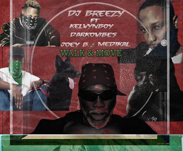 DJ Breezy Ft Kelvyn Boy x Darkovibes x Joey B x Medikal - Walk & Move