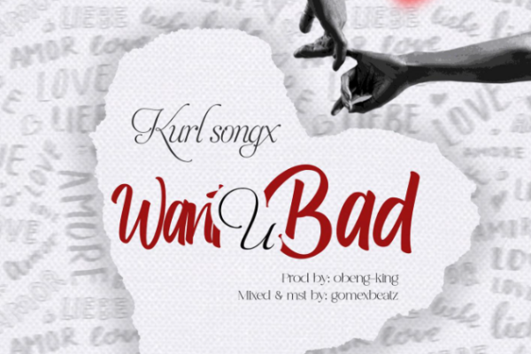 Kurl Songx - Want You Bad