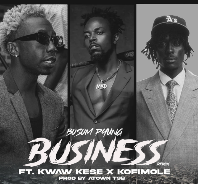 Bosom P-Yung Ft Kwaw Kese X Kofi Mole - Business Remix