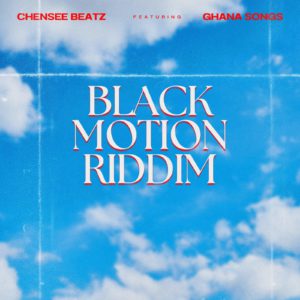 Chensee Beatz Ft Ghana Songs - Black Motion Riddim