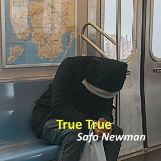 Safo Newman - True True (Story)