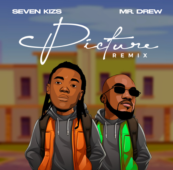 Seven Kizs - Picture Remix Ft Mr Drew