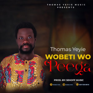 Thomas Yeyie - Wobeti Wo peega