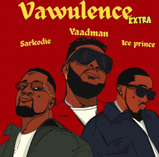 Yaadman Ft Sarkodie X Ice Prince - Vawulence