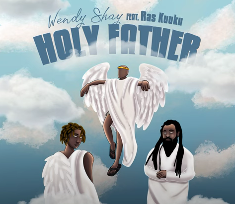 Wendy Shay Ft Ras Kuuku - Holy Father Audio & MP3