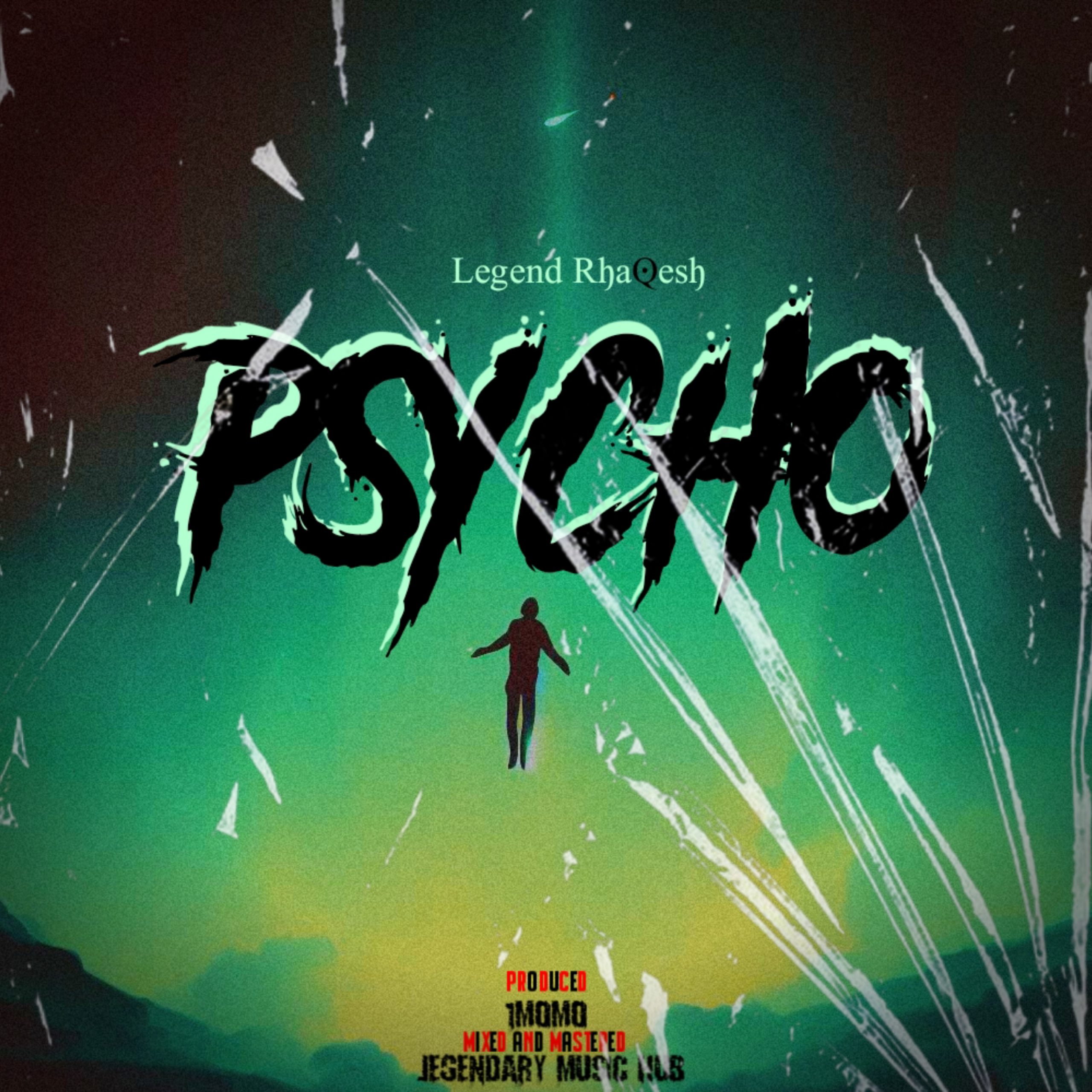 Legend RhaQesh - Psycho Audio & Lyrics