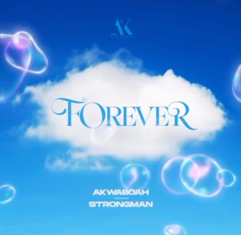 Akwaboah Ft Strongman - Forever Mp3 Song Download