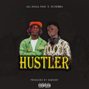 All Shall Pass Ft Dj Herra - Hustler Music Download