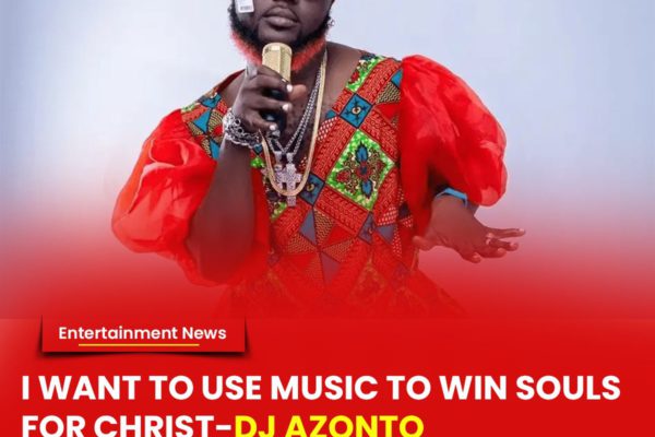 I want to use Music to win souls for Christ - DJ Azonto