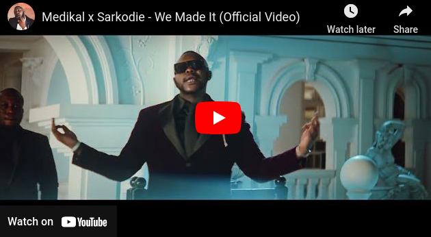 Medikal x Sarkodie - We Made It (Official Video)