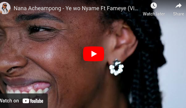 Nana Acheampong - Ye wo Nyame Ft Fameye (Viral Video)
