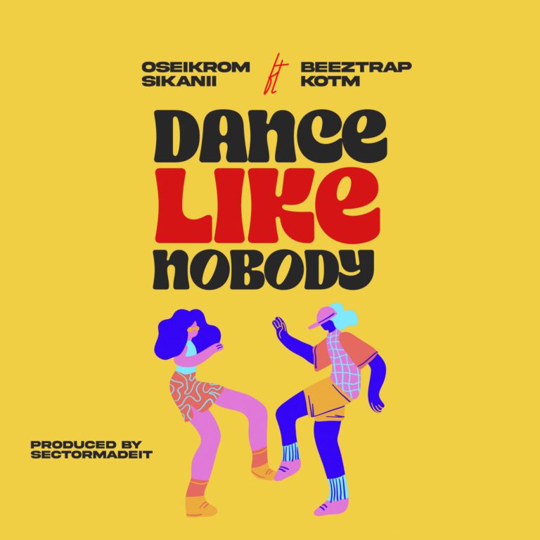 Oseikrom Sikanii Ft Beeztrap KOTM - Dance Like Nobody Audio