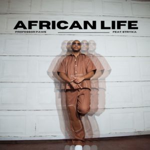 Professor Paws Ft Stryka - African Life MP3 Download