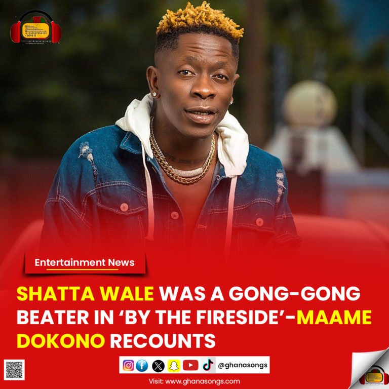 Shatta Wale Was A Gong-Gong Beater In 'By The Fireside, - Maame Dokono Recounts