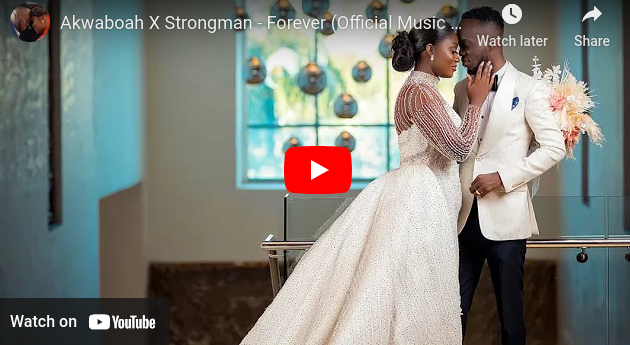 Akwaboah X Strongman - Forever (Official Music Video)