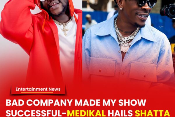 Bad company made my show successful - Medikal hails Shatta Wale