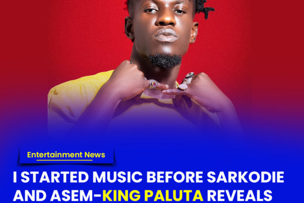I started music before Sarkodie and Asem - King Paluta reveals