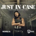 Medikal - Just In Case Audio