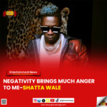 Negativity brings much anger to me - Shatta Wale