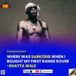 Where Was Sarkodie When I Bought My First Range Rover - Shatta Wale