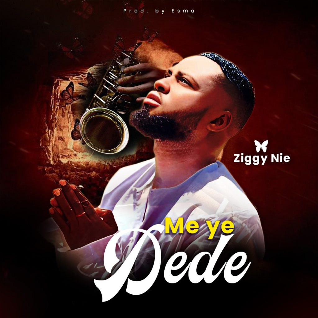 Ziggy Nie - Me Ye Dede MP3 Song